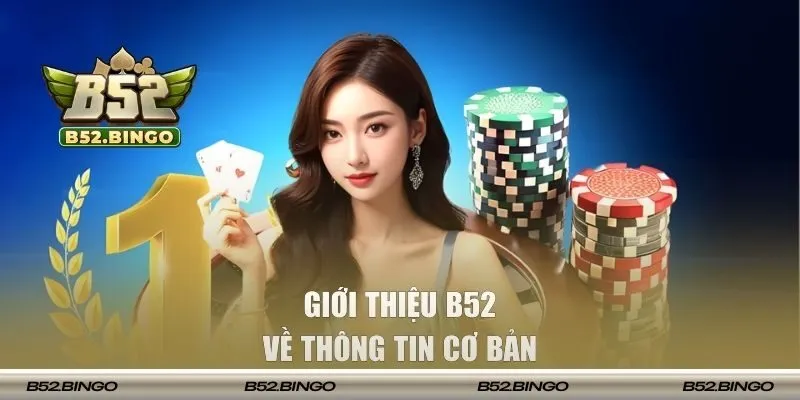 Giới thiệu B52 về thông tin cơ bản