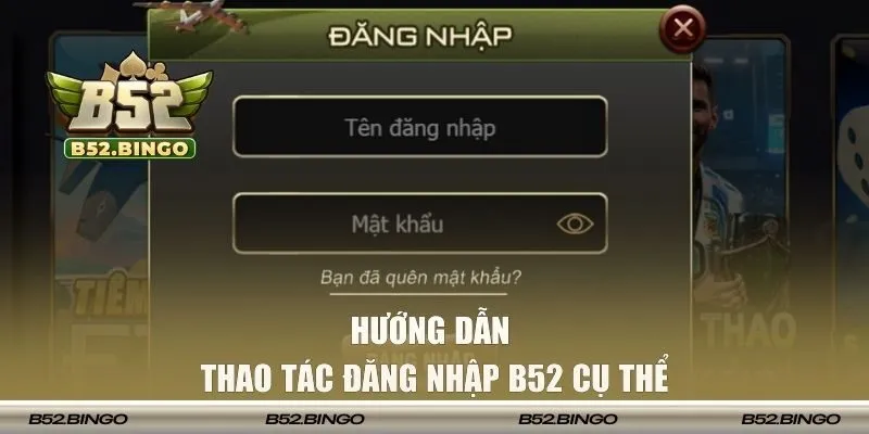 Từng bước đăng nhập vào B52 cụ thể cho newbie